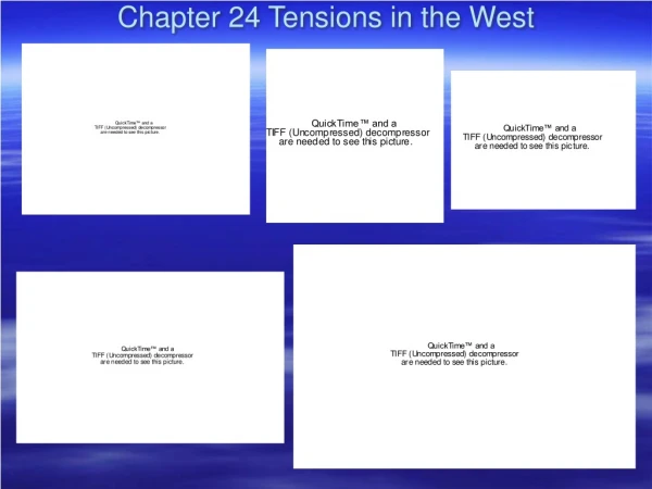 Chapter 24 Tensions in the West