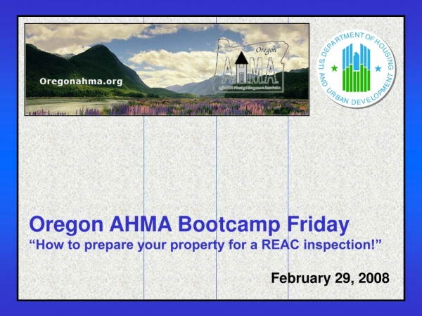 Oregon AHMA Bootcamp Friday  “How to prepare your property for a REAC inspection!”