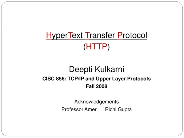H yper T ext  T ransfer  P rotocol  ( HTTP ) Deepti Kulkarni