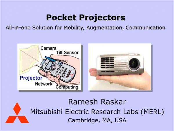 Ramesh Raskar Mitsubishi Electric Research Labs (MERL) Cambridge, MA, USA