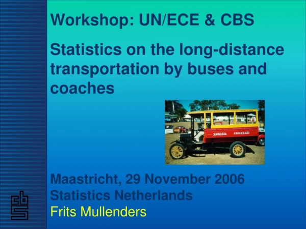 Workshop: UN/ECE &amp; CBS Statistics on the long-distance transportation by buses and coaches