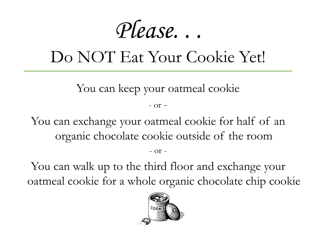 please do not eat your cookie yet