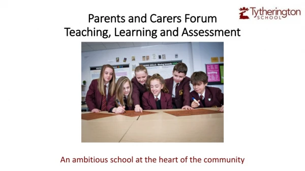 Parents and Carers Forum  Teaching, Learning and Assessment