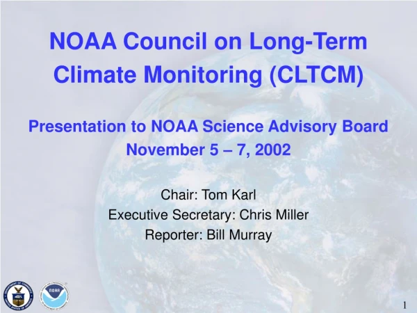 NOAA Council on Long-Term  Climate Monitoring (CLTCM) Presentation to NOAA Science Advisory Board
