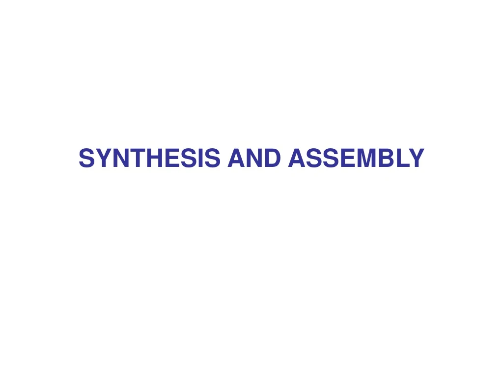synthesis and assembly
