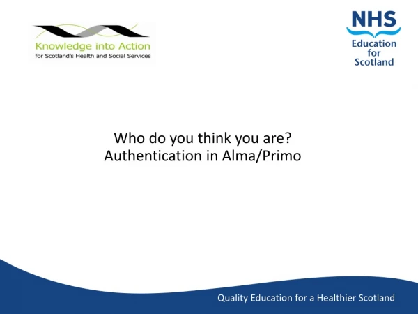 Who do you think you are?  Authentication in Alma/Primo