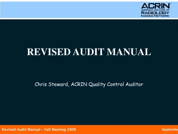 REVISED AUDIT MANUAL Chris Steward, ACRIN Quality Control Auditor