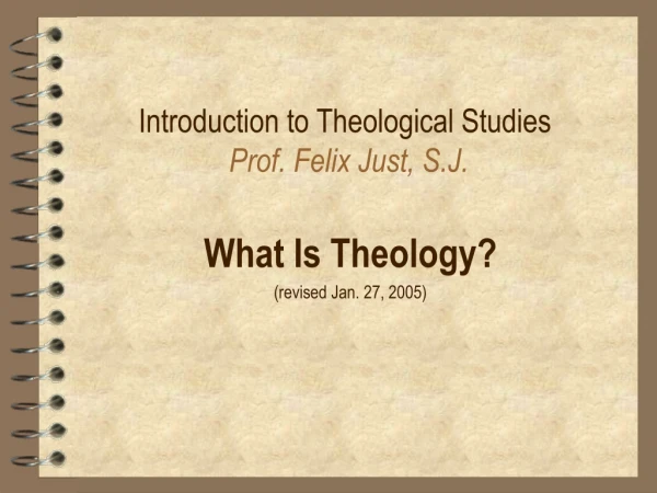 Introduction to Theological Studies Prof. Felix Just, S.J.