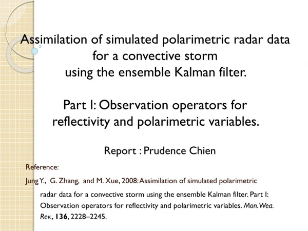 Reference: Jung Y.,  G. Zhang,  and M. Xue, 2008: Assimilation of simulated polarimetric