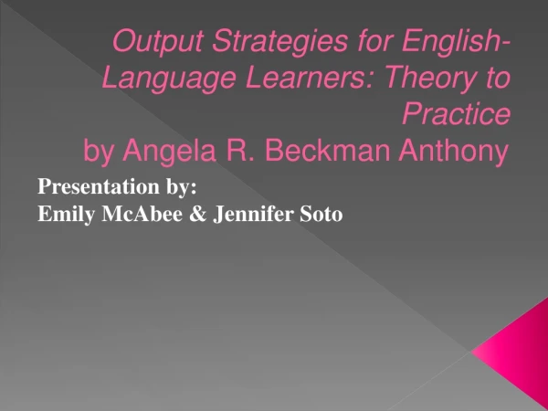 Output Strategies for English-Language Learners: Theory to Practice by Angela R. Beckman Anthony