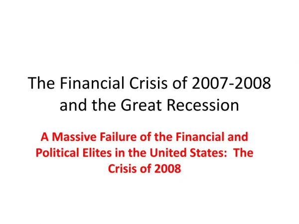 The Financial Crisis of 2007-2008 and the Great Recession