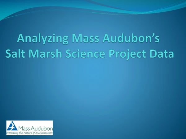 Analyzing Mass Audubon’s  Salt Marsh Science Project Data