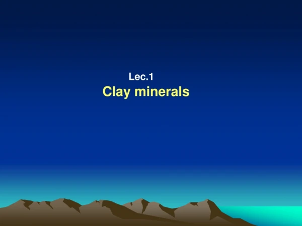 Lec.1 Clay minerals