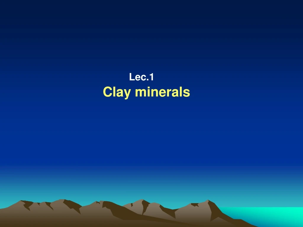 lec 1 clay minerals