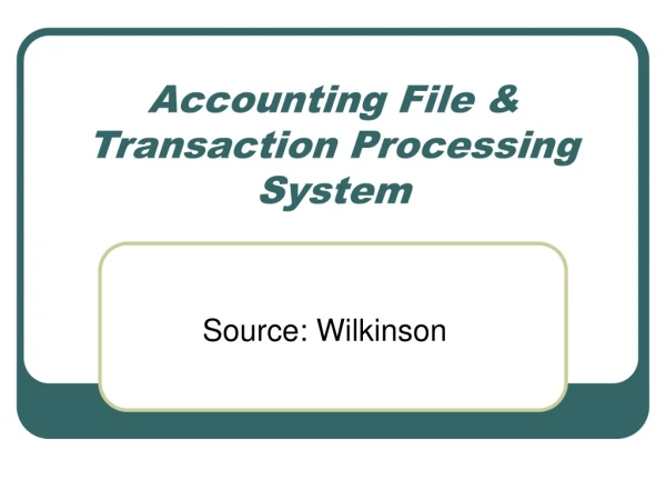 Accounting File &amp; Transaction Processing System