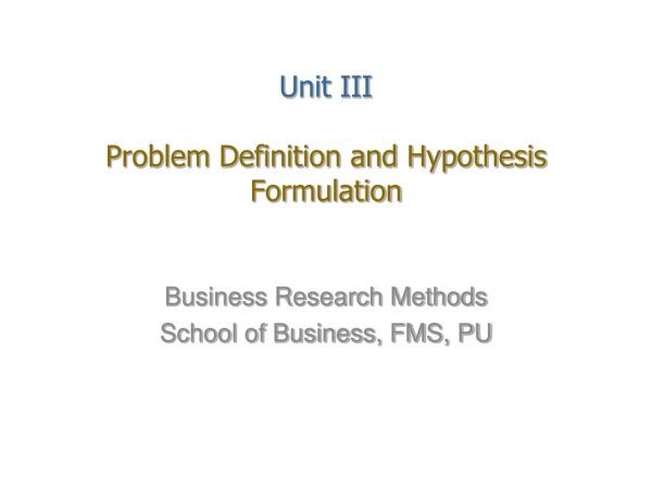 Unit III Problem Definition and Hypothesis Formulation