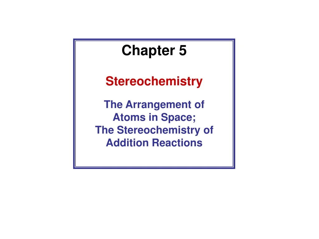 chapter 5 stereochemistry the arrangement