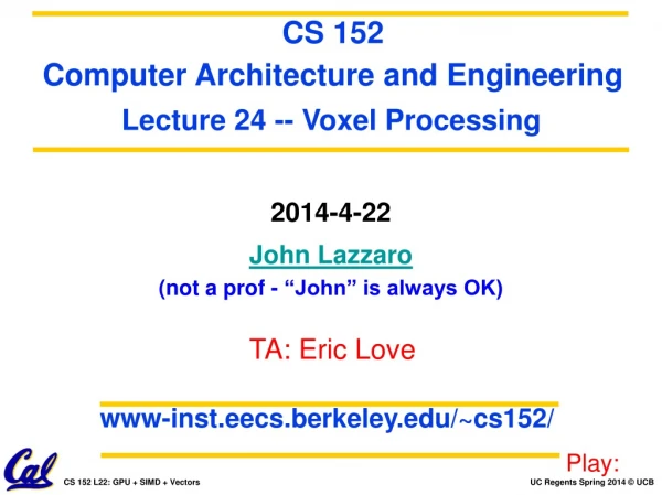 2014-4-22 John Lazzaro (not a prof - “John” is always OK)