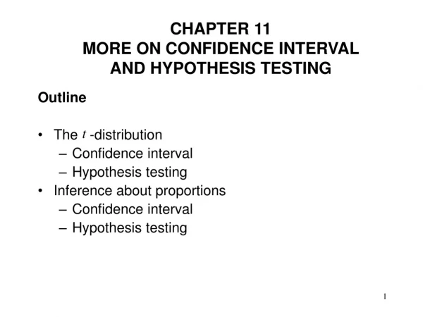 CHAPTER 11 MORE ON CONFIDENCE INTERVAL  AND HYPOTHESIS TESTING