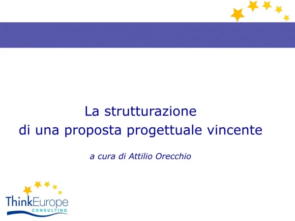 La strutturazione  di una proposta progettuale vincente a cura di Attilio Orecchio