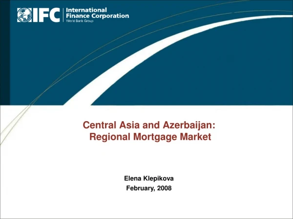 Central Asia and Azerbaijan:  Regional Mortgage Market