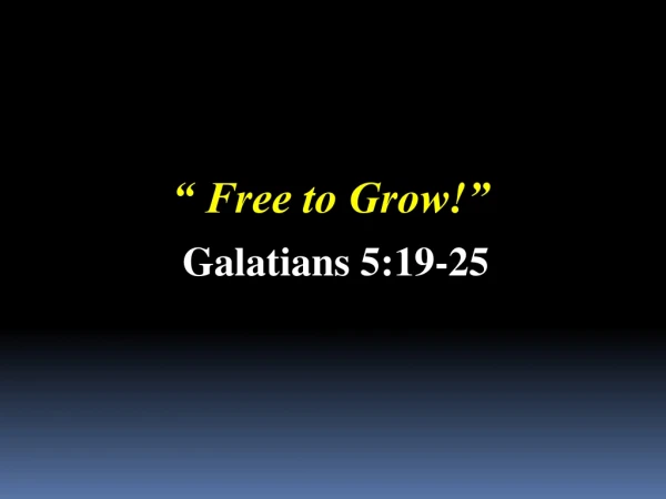 “ Free to Grow!”