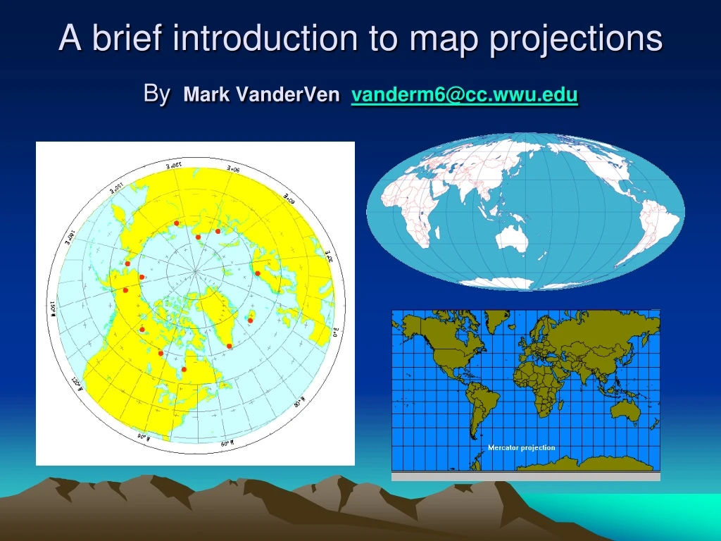 a brief introduction to map projections by mark vanderven vanderm6@cc wwu edu