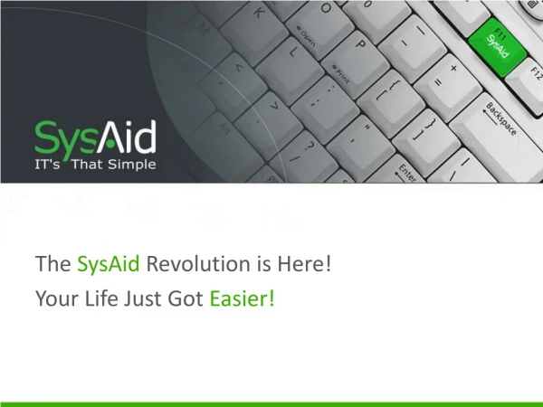 The  SysAid Revolution is Here!  Your Life Just Got  Easier!