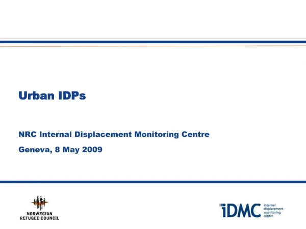 Urban IDPs NRC Internal Displacement Monitoring Centre Geneva, 8 May 2009