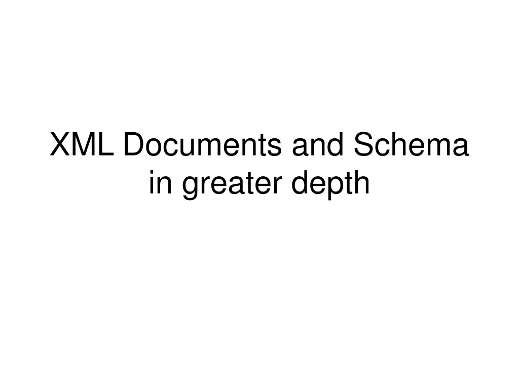 xml documents and schema in greater depth