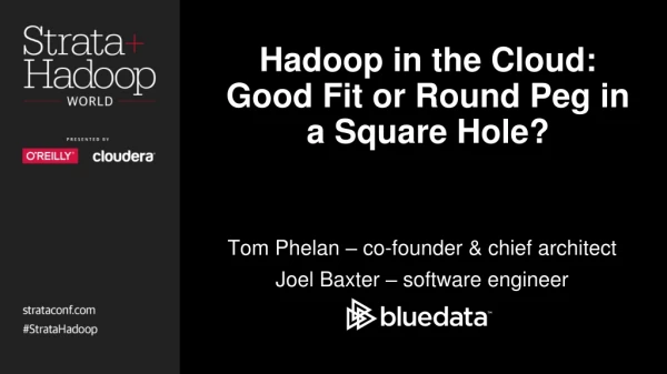 Hadoop in the Cloud: Good Fit or Round Peg in a Square Hole?
