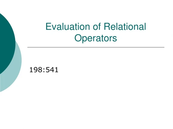 Evaluation of Relational Operators