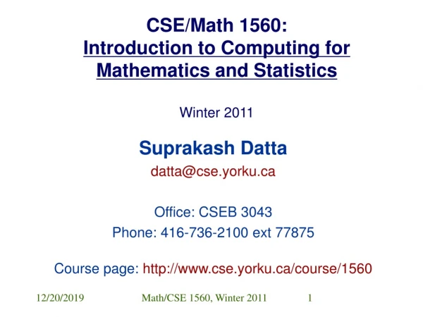 CSE/Math 1560: Introduction to Computing for Mathematics and Statistics  Winter 2011