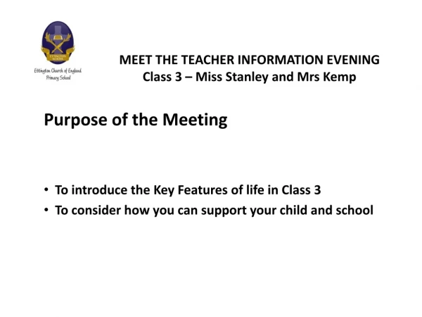 MEET THE TEACHER INFORMATION EVENING Class 3 – Miss Stanley and Mrs Kemp