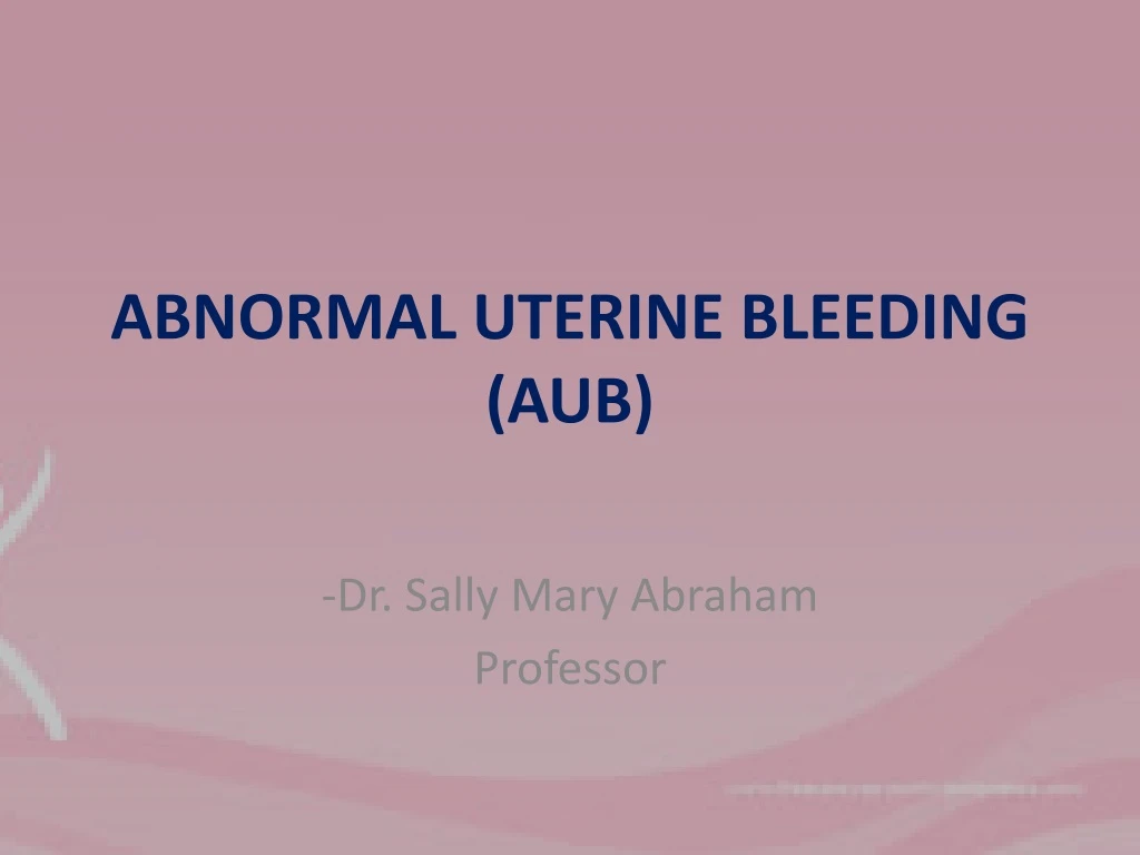 Ppt Abnormal Uterine Bleeding Aub Powerpoint Presentation Free Download Id9236034