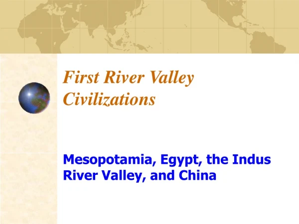 First River Valley Civilizations