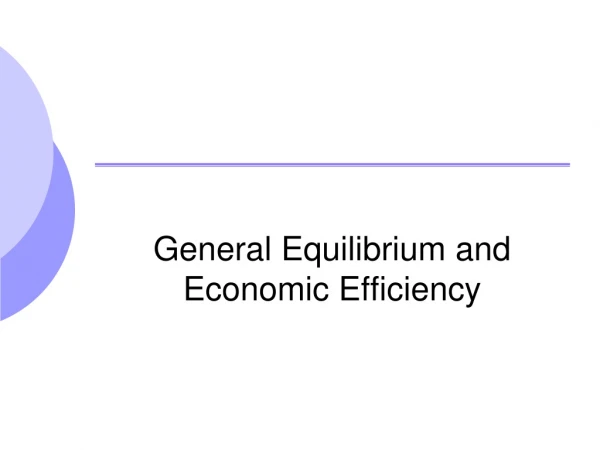 General Equilibrium and Economic Efficiency