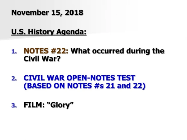 November 15, 2018 U.S. History Agenda: NOTES #22:  What occurred during the Civil War?