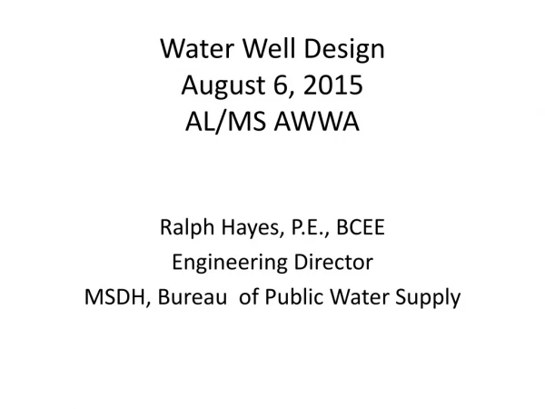 Water Well Design  August 6, 2015 AL/MS AWWA