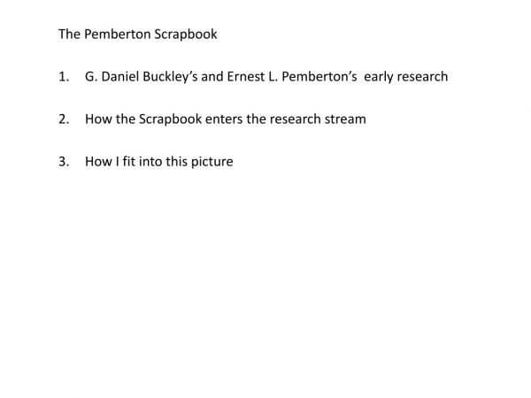 The Pemberton Scrapbook G. Daniel Buckley’s and Ernest L. Pemberton’s  early research