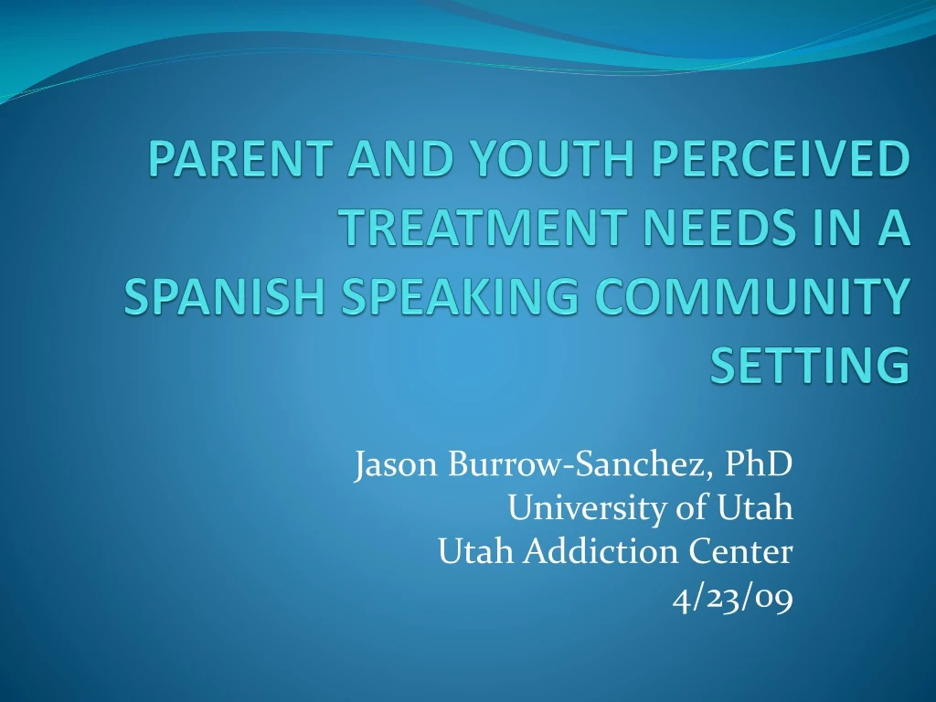 parent and youth perceived treatment needs in a spanish speaking community setting