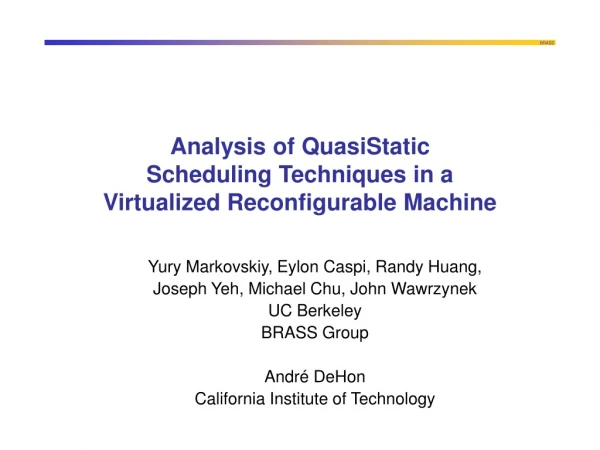 Analysis of QuasiStatic Scheduling Techniques in a Virtualized Reconfigurable Machine