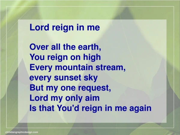 Lord reign in me
