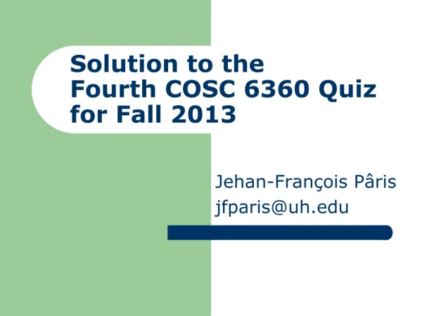 Solution to the Fourth COSC 6360 Quiz for Fall 2013
