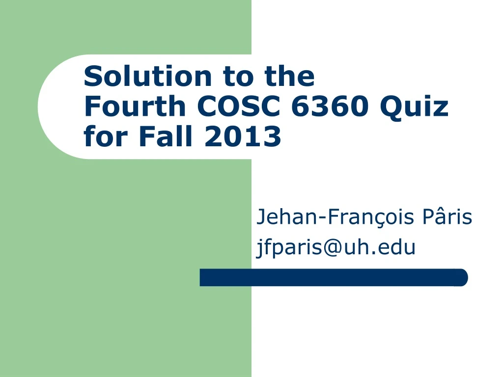 solution to the fourth cosc 6360 quiz for fall 2013