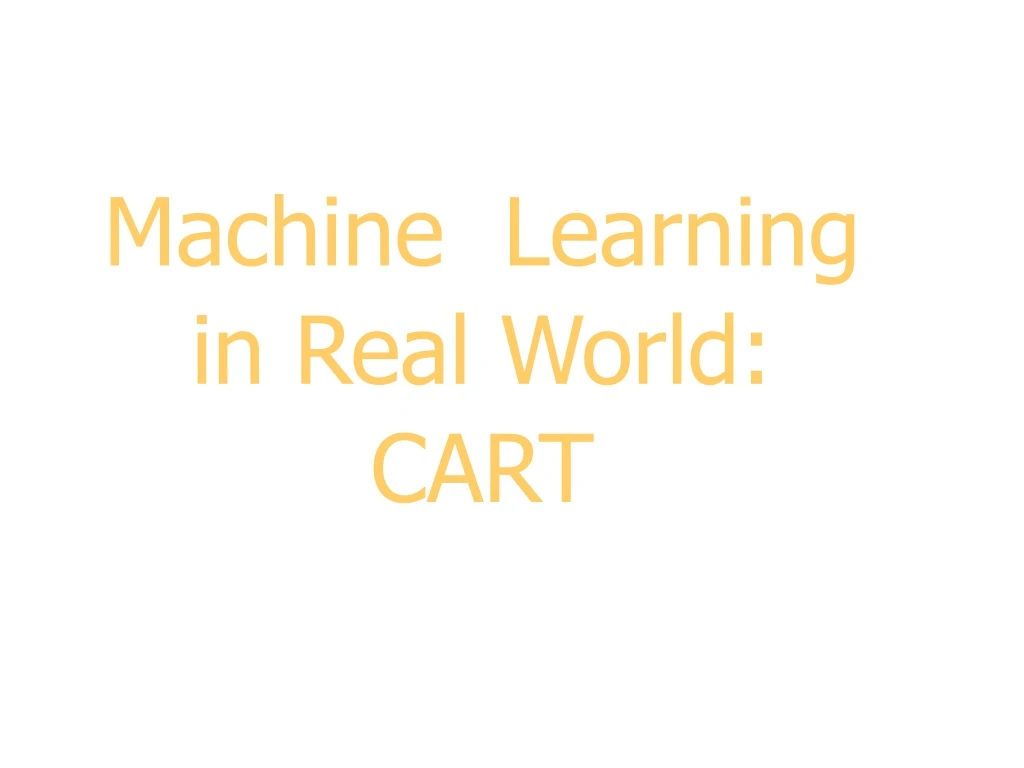 machine learning in real world cart