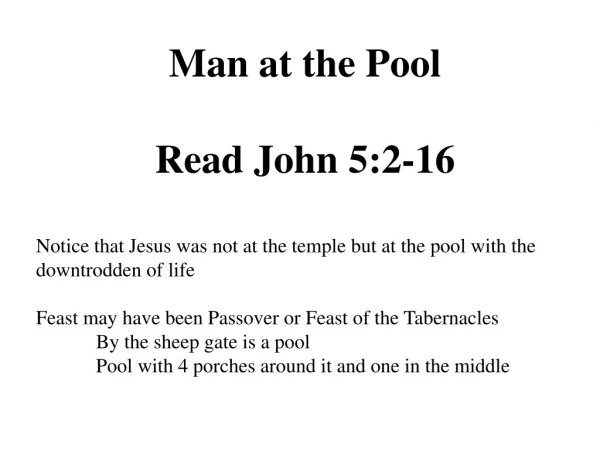 Man at the Pool Read John 5:2-16