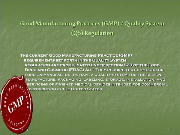 Good Manufacturing Practices (GMP) / Quality System (QS) Regulation