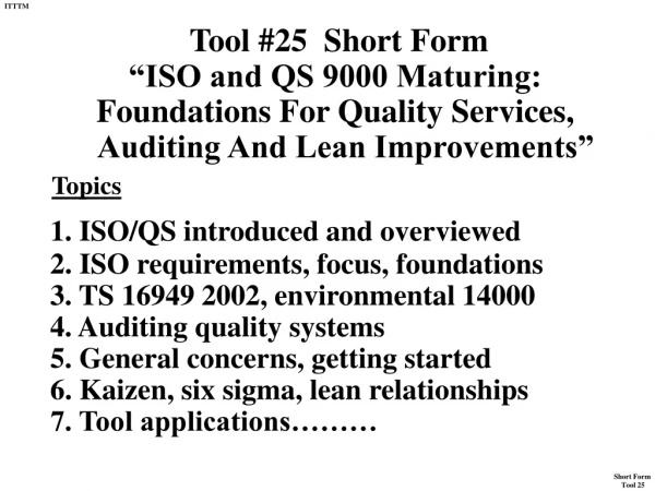 Tool #25  Short Form “ISO and QS 9000 Maturing:
