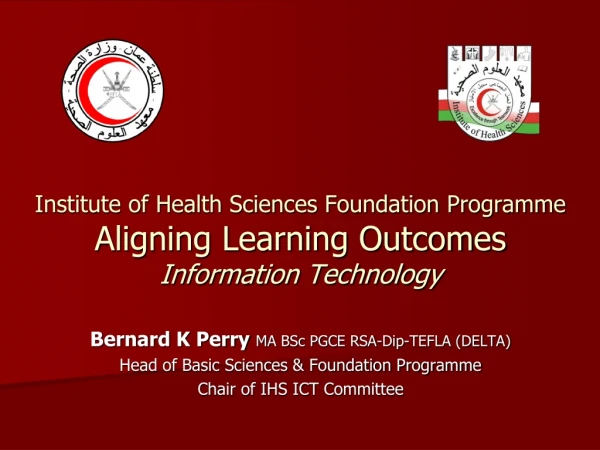 Bernard K Perry  MA BSc PGCE RSA-Dip-TEFLA (DELTA) Head of Basic Sciences &amp; Foundation Programme